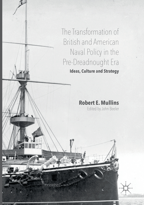 The Transformation of British and American Naval Policy in the Pre-Dreadnought Era - 