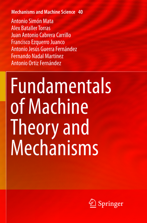 Fundamentals of Machine Theory and Mechanisms - Antonio Simón Mata, Alex Bataller Torras, Juan Antonio Cabrera Carrillo, Francisco Ezquerro Juanco, Antonio Jesús Guerra Fernández, Fernando Nadal Martínez, Antonio Ortiz Fernández