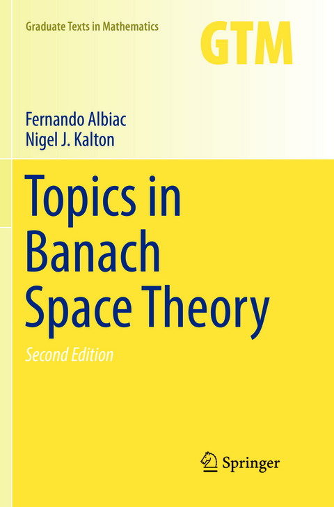 Topics in Banach Space Theory - Fernando Albiac, Nigel J. Kalton