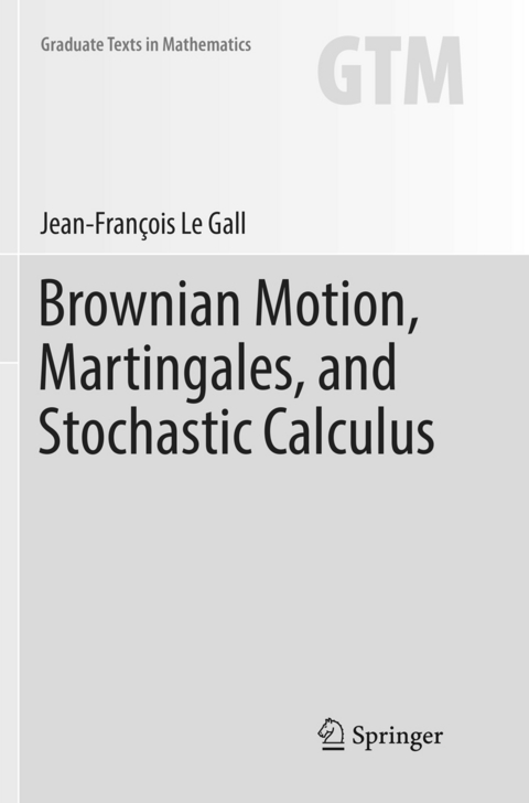 Brownian Motion, Martingales, and Stochastic Calculus - Jean-François Le Gall