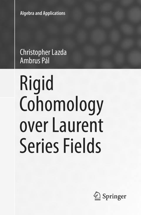 Rigid Cohomology over Laurent Series Fields - Christopher Lazda, Ambrus Pál