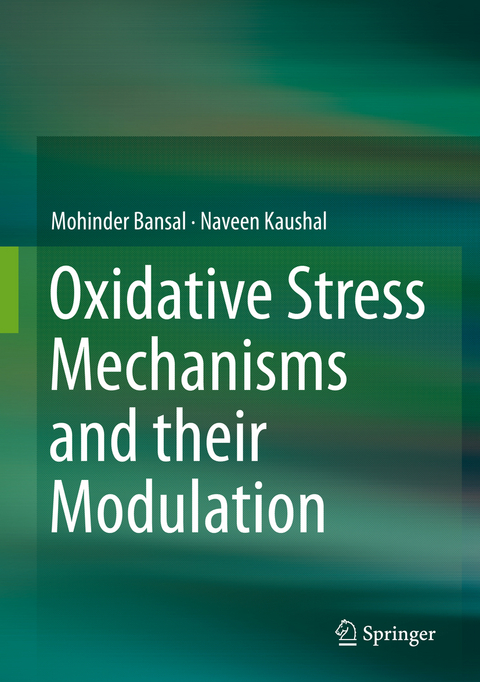 Oxidative Stress Mechanisms and their Modulation - Mohinder Bansal, Naveen Kaushal