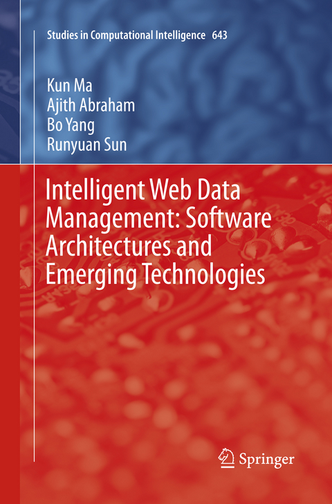 Intelligent Web Data Management: Software Architectures and Emerging Technologies - Kun Ma, Ajith Abraham, Bo Yang, Runyuan Sun