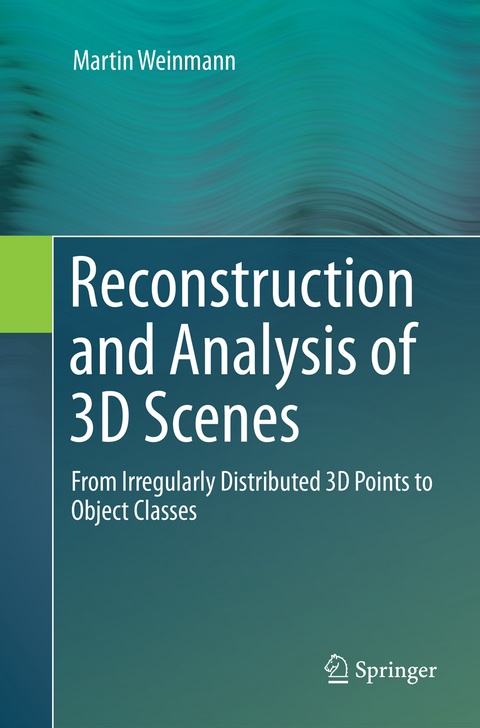 Reconstruction and Analysis of 3D Scenes - Martin Weinmann