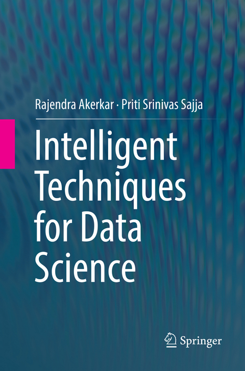 Intelligent Techniques for Data Science - Rajendra Akerkar, Priti Srinivas Sajja