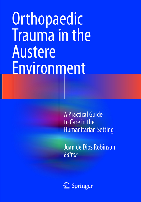 Orthopaedic Trauma in the Austere Environment - 