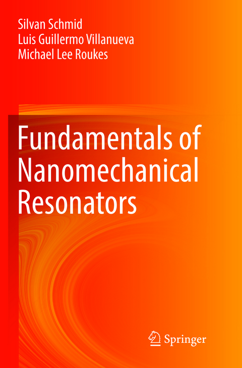 Fundamentals of Nanomechanical Resonators - Silvan Schmid, Luis Guillermo Villanueva, Michael Lee Roukes