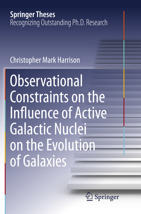 Observational Constraints on the Influence of Active Galactic Nuclei on the Evolution of Galaxies - Christopher Mark Harrison