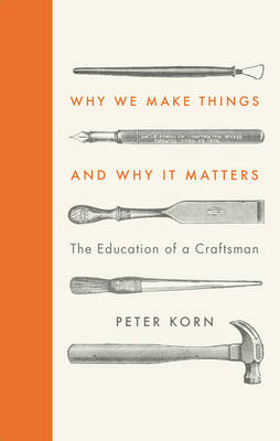 Why We Make Things and Why it Matters -  Peter Korn