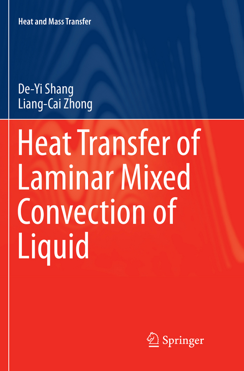 Heat Transfer of Laminar Mixed Convection of Liquid - De-Yi Shang, Liang-Cai Zhong