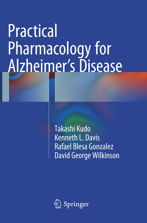 Practical Pharmacology for Alzheimer’s Disease - Takashi Kudo, Kenneth L. Davis, Rafael Blesa Gonzalez, David George Wilkinson