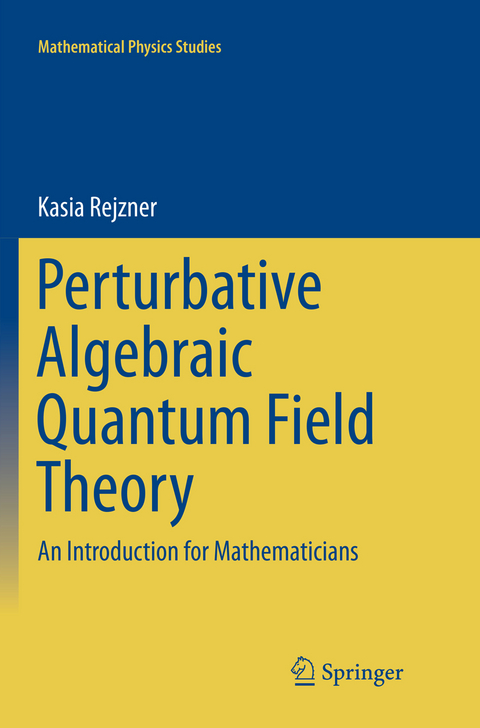 Perturbative Algebraic Quantum Field Theory - Kasia Rejzner