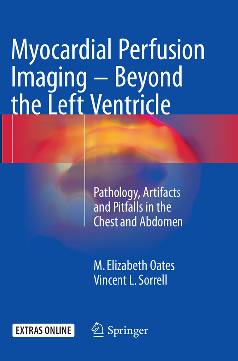 Myocardial Perfusion Imaging - Beyond the Left Ventricle - M. Elizabeth Oates, Vincent L. Sorrell