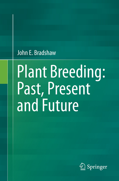 Plant Breeding: Past, Present and Future - John E. Bradshaw