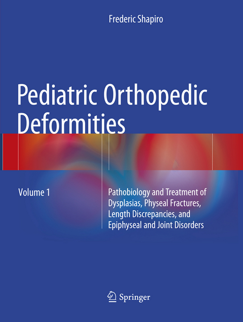 Pediatric Orthopedic Deformities, Volume 1 - Frederic Shapiro