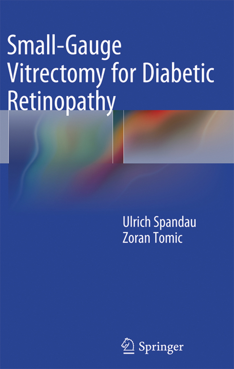 Small-Gauge Vitrectomy for Diabetic Retinopathy - Ulrich Spandau