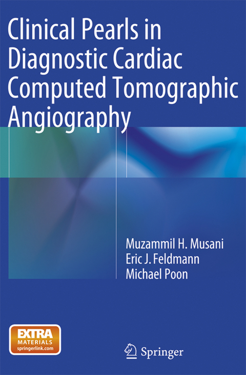 Clinical Pearls in Diagnostic Cardiac Computed Tomographic Angiography - Muzammil H. Musani, Eric J. Feldmann, Michael Poon