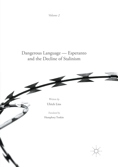 Dangerous Language — Esperanto and the Decline of Stalinism - Ulrich Lins