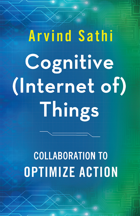 Cognitive (Internet of) Things - Arvind Sathi