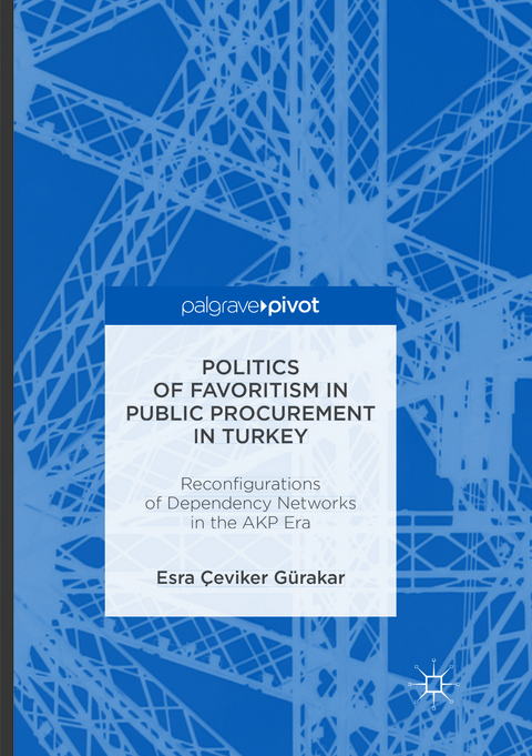 Politics of Favoritism in Public Procurement in Turkey - Esra Çeviker Gürakar