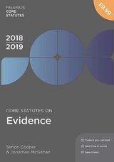 Core Statutes on Evidence 2018-19 - Cooper, Simon; McGahan, Jonathan