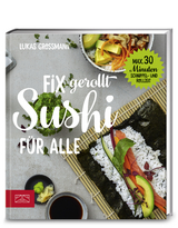 Fix gerollt – Sushi für alle - Lukas Grossmann