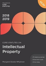 Core Statutes on Intellectual Property 2018-19 - Dowie-Whybrow, Margaret