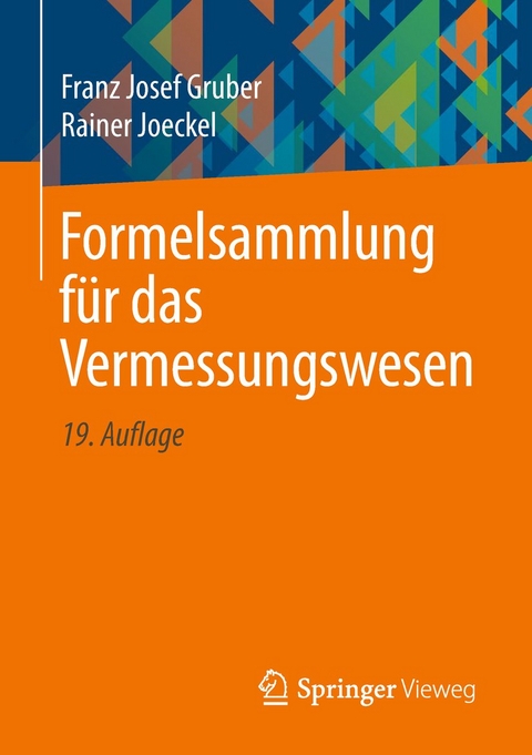 Formelsammlung für das Vermessungswesen - Franz Josef Gruber, Rainer Joeckel