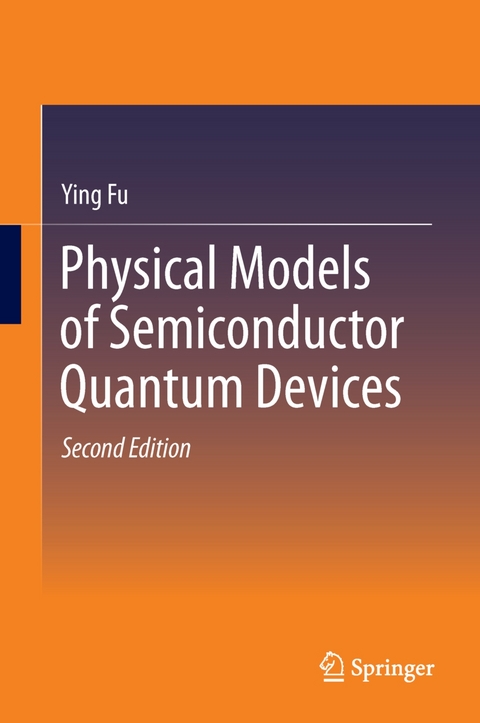 Physical Models of Semiconductor Quantum Devices -  Ying Fu