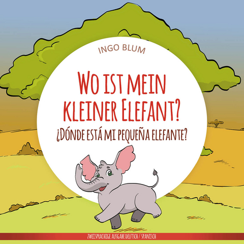 Wo ist mein kleiner Elefant? - ¿Dónde está mi pequeña elefante? - Ingo Blum