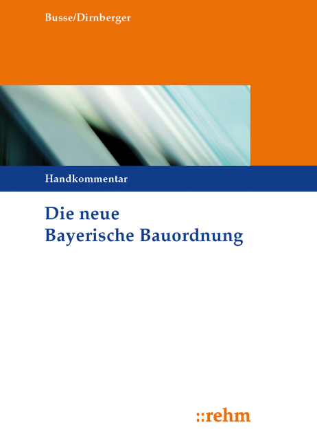 Die neue Bayerische Bauordnung - Jürgen Busse, Franz Dirnberger