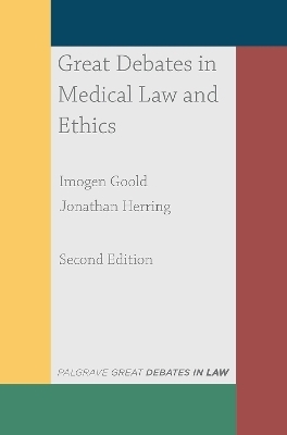 Great Debates in Medical Law and Ethics - Dr Imogen Goold, Jonathan Herring