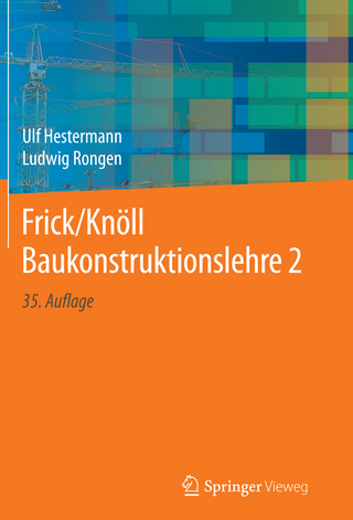 Frick/Knöll Baukonstruktionslehre 2 - Ulf Hestermann; Ludwig Rongen; Kerstin Frick; O. Knöll