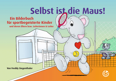 Selbst ist die Maus! - Freddy Siegenthaler