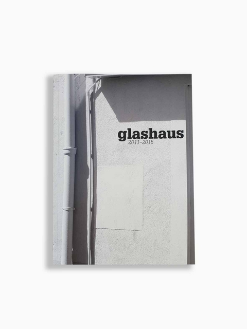 glashaus 2011-2015 - Jörg Simon, Inge Kassel-Hannen, Andreas Exner, Christoph Schütte, H.C. Artmann