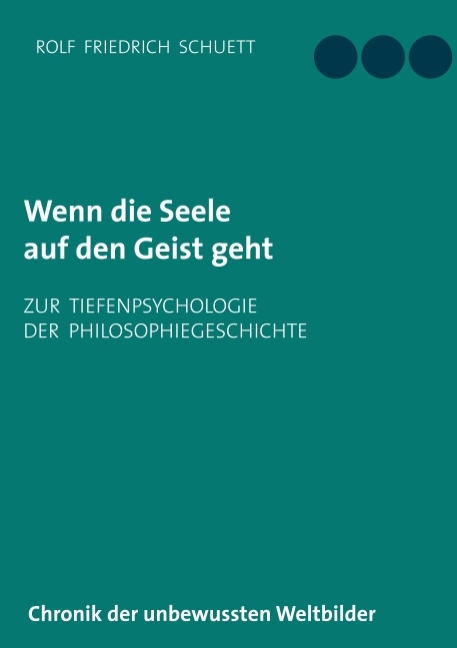 Wenn die Seele auf den Geist geht - Rolf Friedrich Schuett