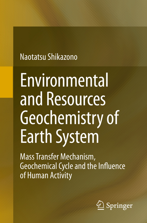 Environmental and Resources Geochemistry of Earth System - Naotatsu Shikazono