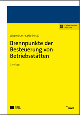 Brennpunkte der Besteuerung von Betriebsstätten - Nina Schütte-Reineke, Christian Handke, Arne Hecht, Nils Meyer-Sandberg, Aaron Kindich, Andrea Markmann, Matthias Hiller, Silvan Burger, Julia Braun, Thomas Lübbehüsen, Holger Kahle