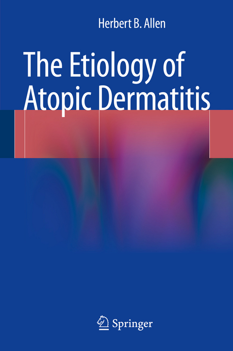 The Etiology of Atopic Dermatitis - Herbert B. Allen