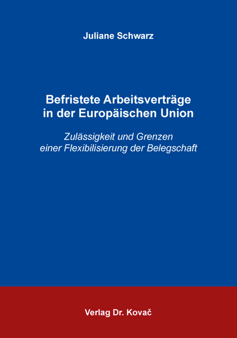 Befristete Arbeitsverträge in der Europäischen Union - Juliane Schwarz