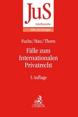 Fälle zum Internationalen Privatrecht - Fuchs, Angelika; Hau, Wolfgang; Thorn, Karsten