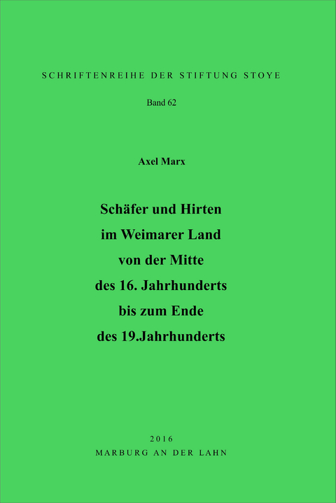 Schäfer und Hirten im Weimarer Land von der Mitte des 16. Jahrhunderts bis zum Ende des 19. Jahrhunderts - Axel Marx