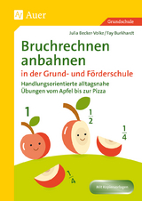 Bruchrechnen anbahnen in Grund- und Förderschule - Julia Becker-Volke, Fay Burkhardt