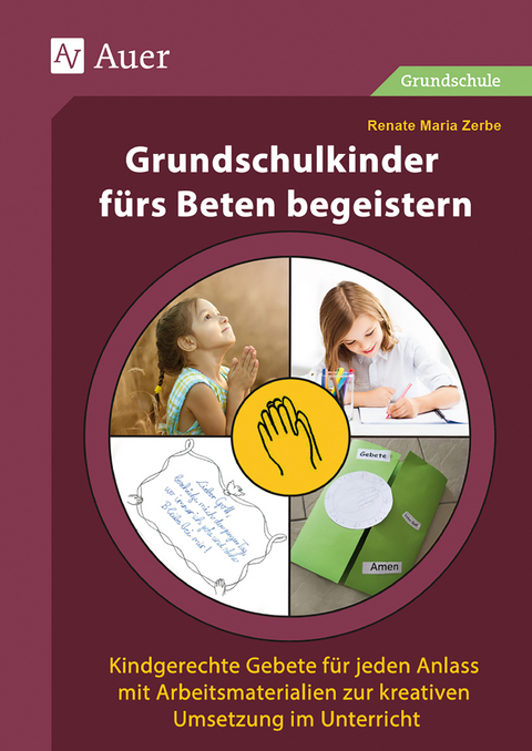 Grundschulkinder fürs Beten begeistern - Renate Maria Zerbe