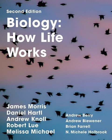 Biology: How Life Works, Volume 2 - Andrew Knoll, Daniel Hartl, James Morris, Andrew Biewener, Andrew Berry