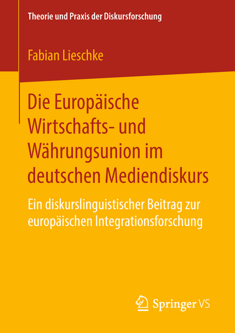 Die Europäische Wirtschafts- und Währungsunion im deutschen Mediendiskurs - Fabian Lieschke