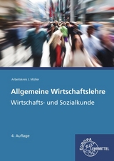 Allgemeine Wirtschaftslehre - Felsch, Stefan; Frühbauer, Raimund; Krohn, Johannes; Kurtenbach, Stefan; Müller, Jürgen