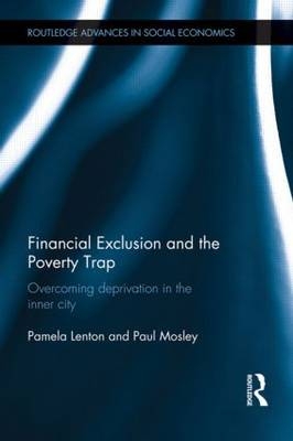 Financial Exclusion and the Poverty Trap -  Pamela Lenton,  Paul Mosley