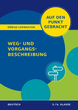 Königs Lernhilfen: Auf den Punkt gebracht: Weg- und Vorgangsbeschreibung – 5./6. Klasse - Werner Rebl