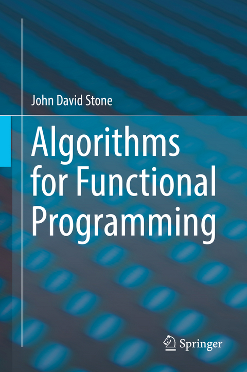 Algorithms for Functional Programming - John David Stone